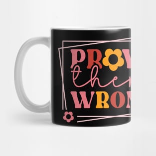 Prove Them Wrong Mug